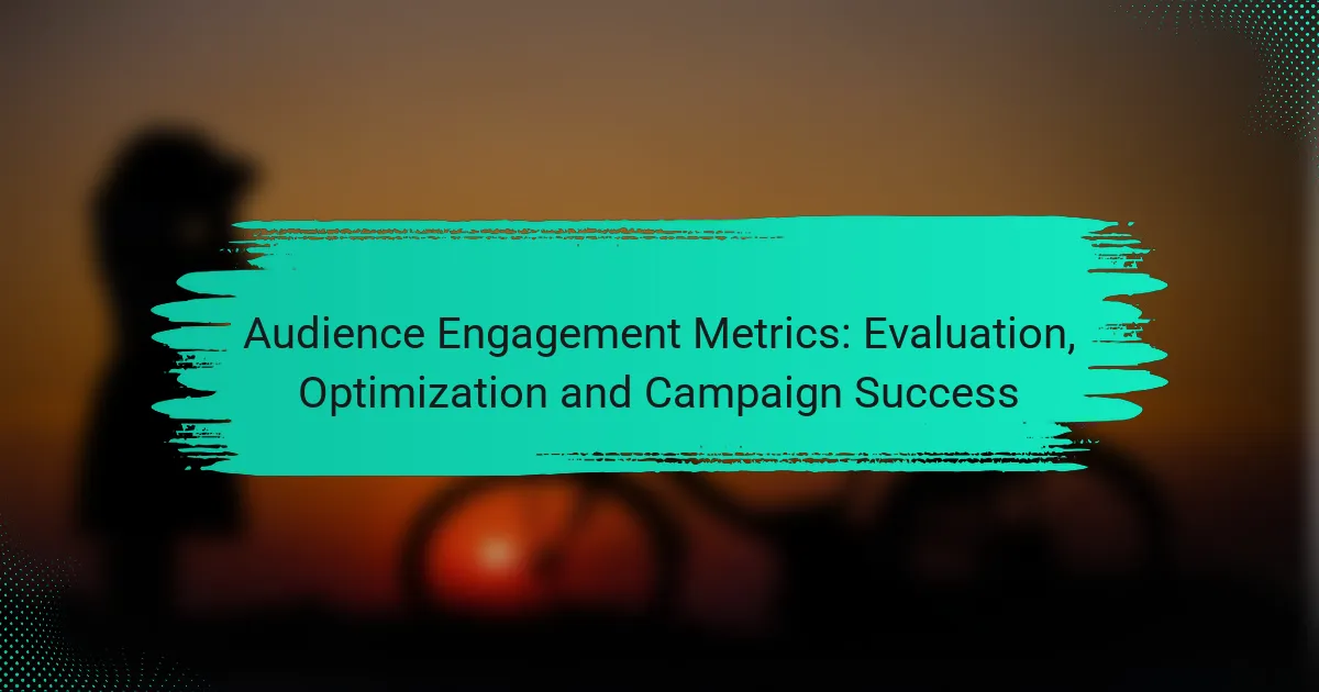 Audience Engagement Metrics: Evaluation, Optimization and Campaign Success