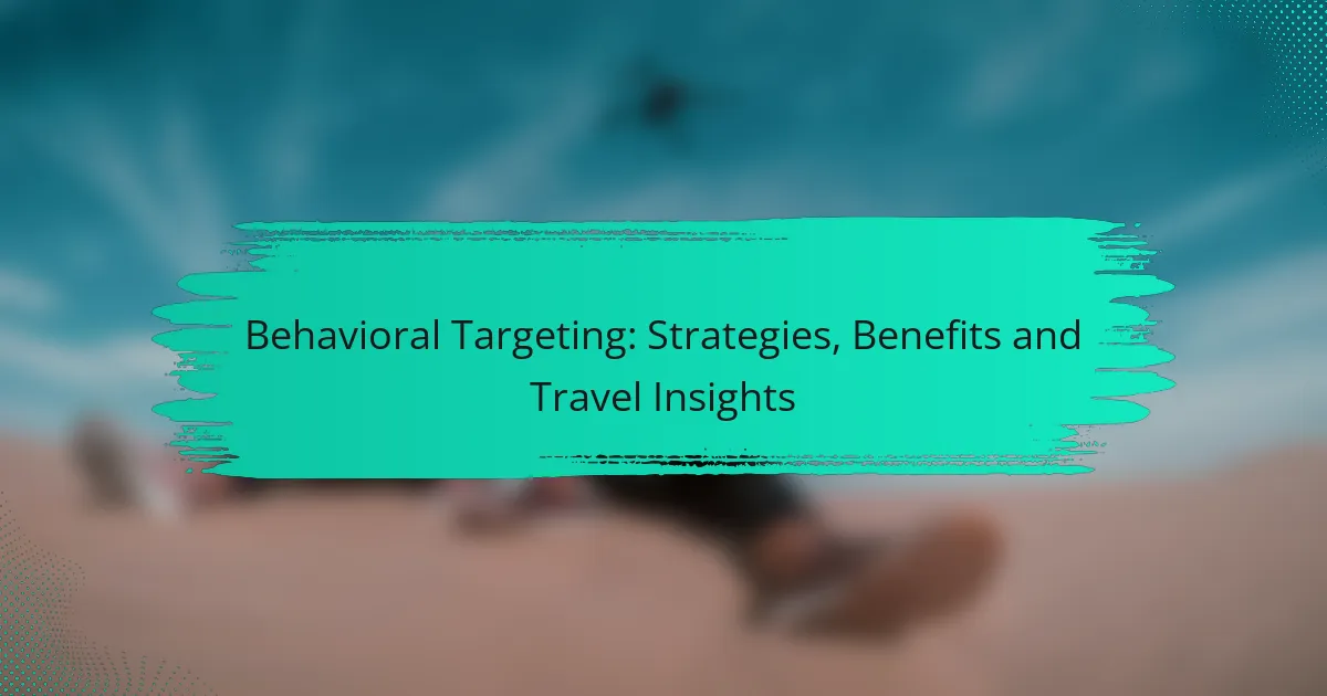 Behavioral Targeting: Strategies, Benefits and Travel Insights