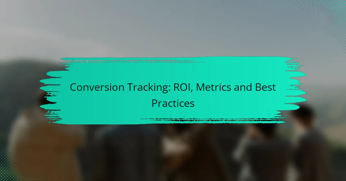 Conversion Tracking: ROI, Metrics and Best Practices