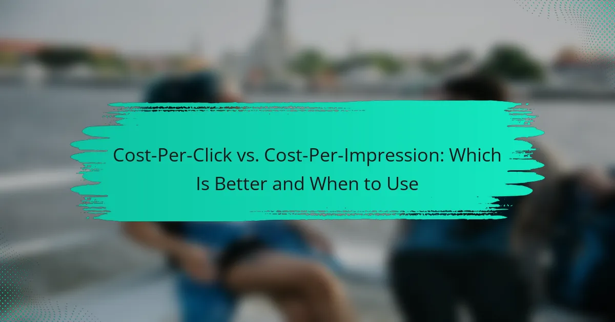 Cost-Per-Click vs. Cost-Per-Impression: Which Is Better and When to Use