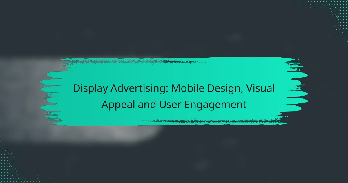 Display Advertising: Mobile Design, Visual Appeal and User Engagement