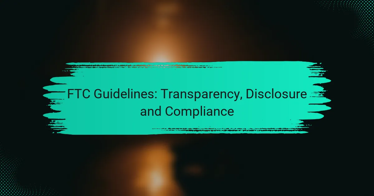 FTC Guidelines: Transparency, Disclosure and Compliance
