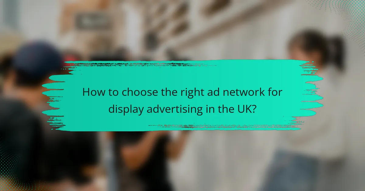 How to choose the right ad network for display advertising in the UK?