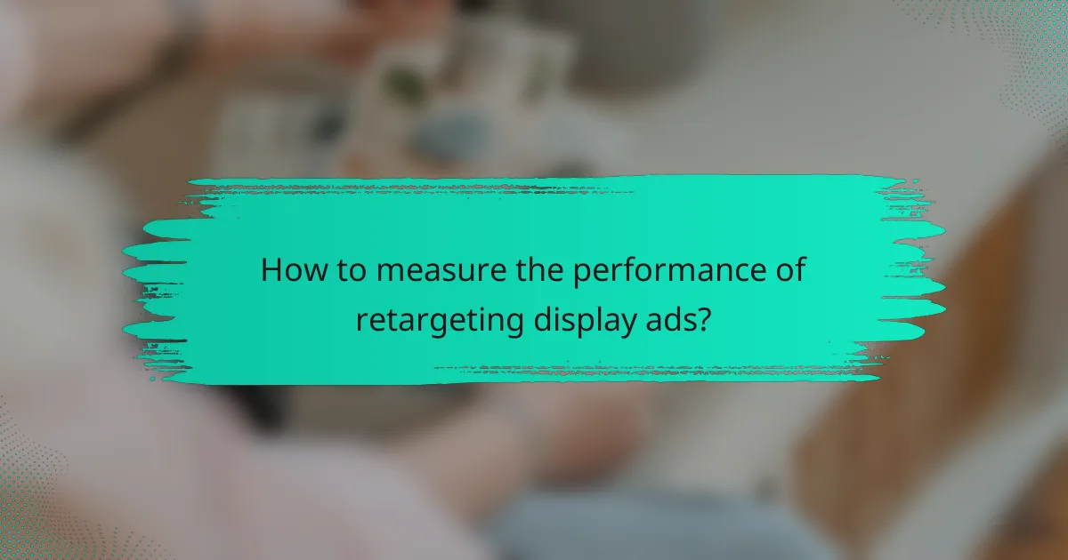 How to measure the performance of retargeting display ads?
