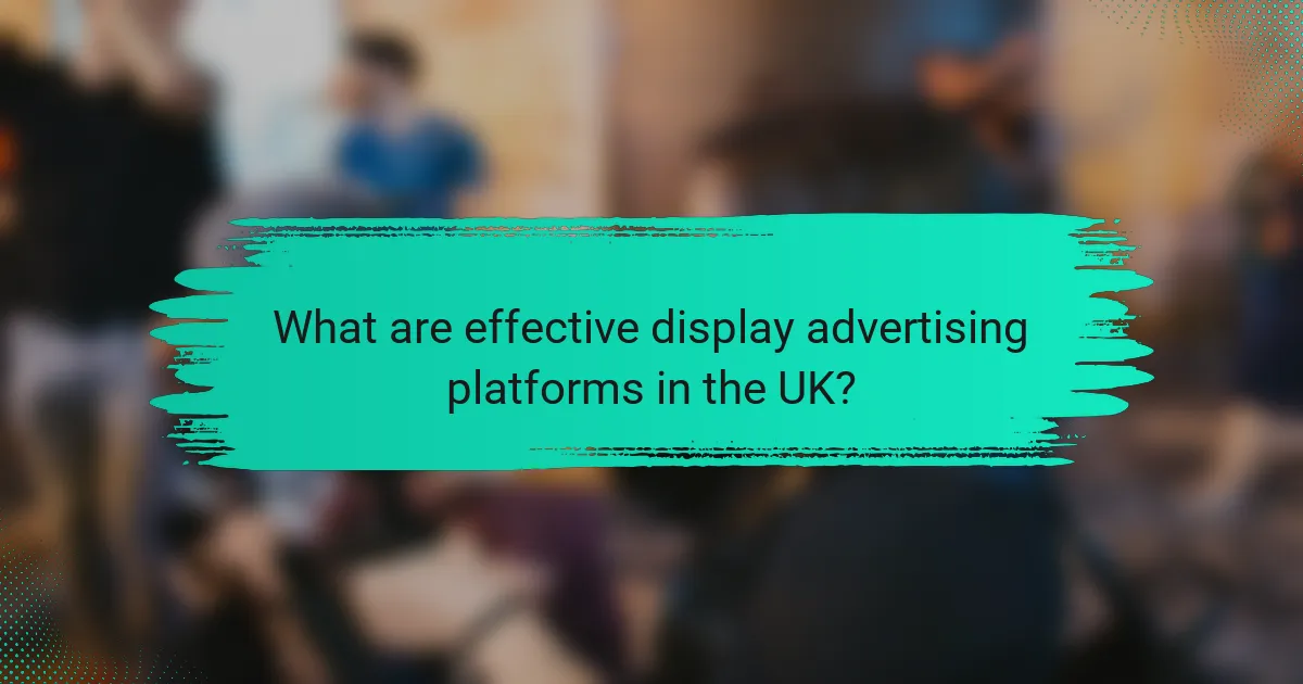 What are effective display advertising platforms in the UK?