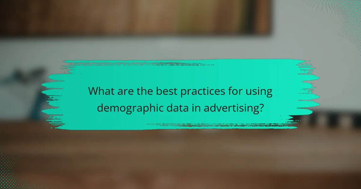 What are the best practices for using demographic data in advertising?