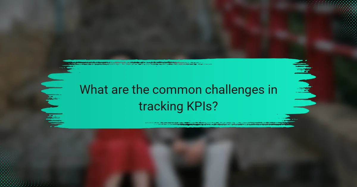 What are the common challenges in tracking KPIs?