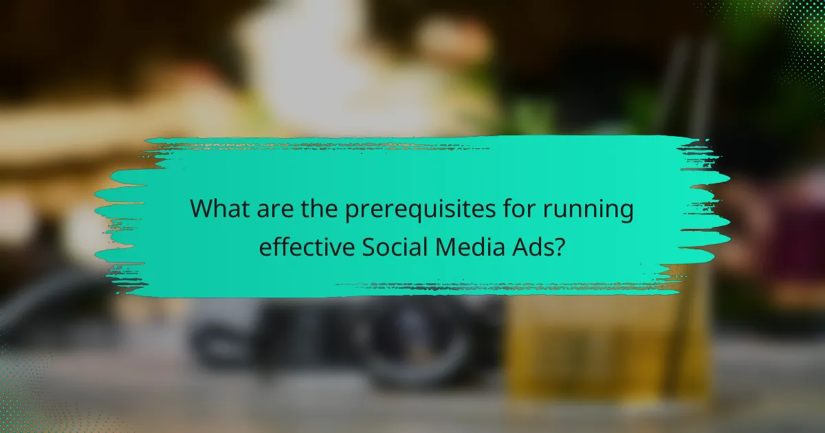 What are the prerequisites for running effective Social Media Ads?